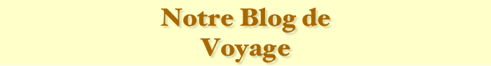Notre Blog de
Voyage